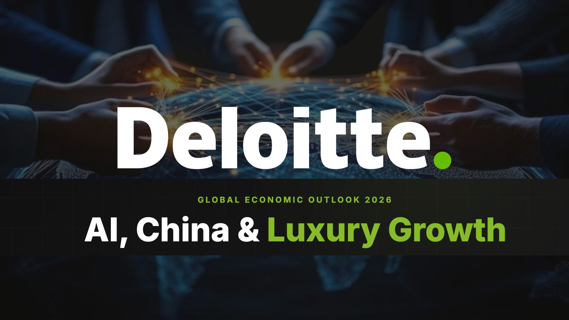 Global Economic Outlook 2026: Ira Kalish of Deloitte on AI, China and Luxury Growth
