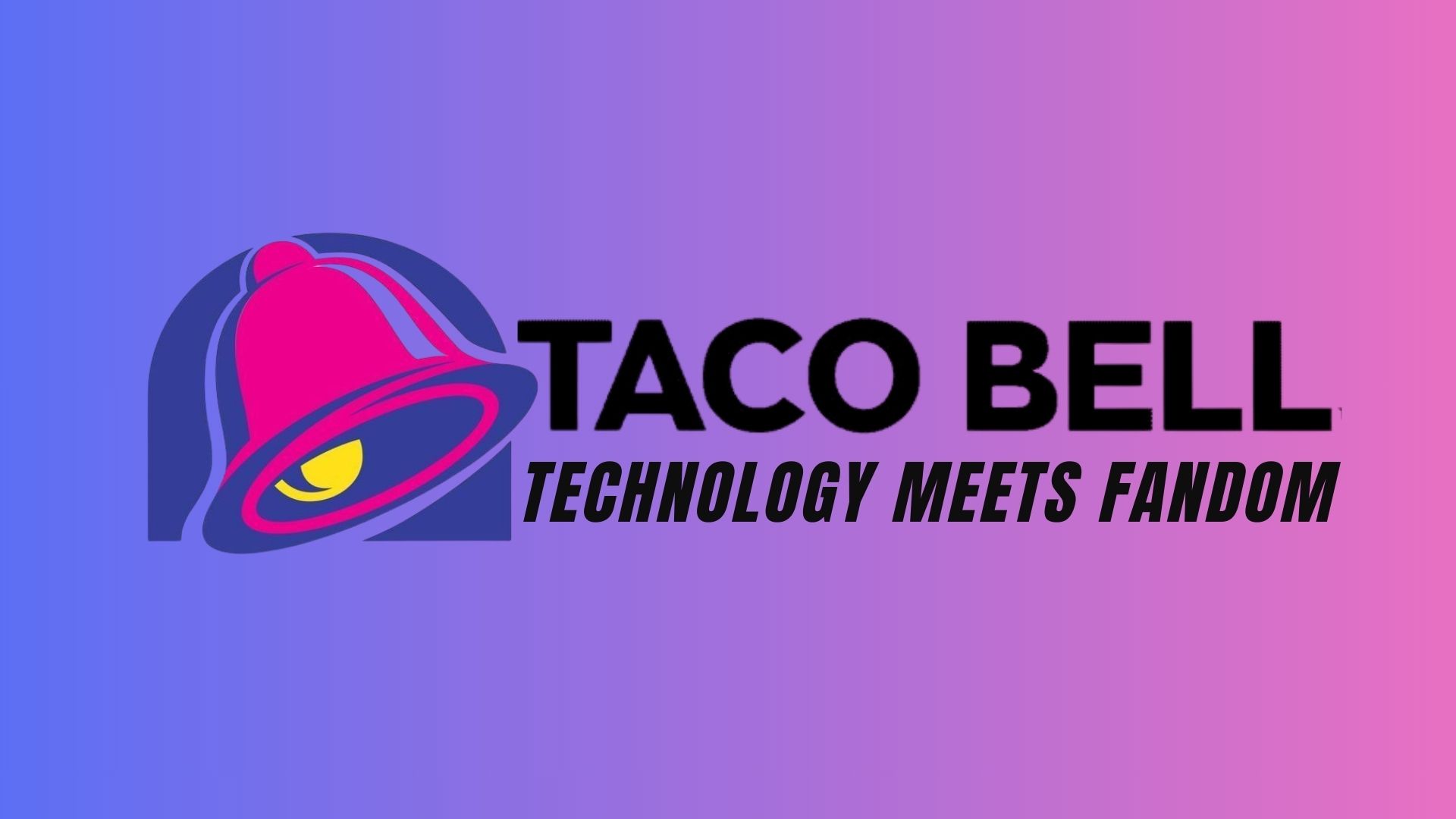 Taco Bell's Digital Playbook: Loyalty, AI and the Power of Fandom